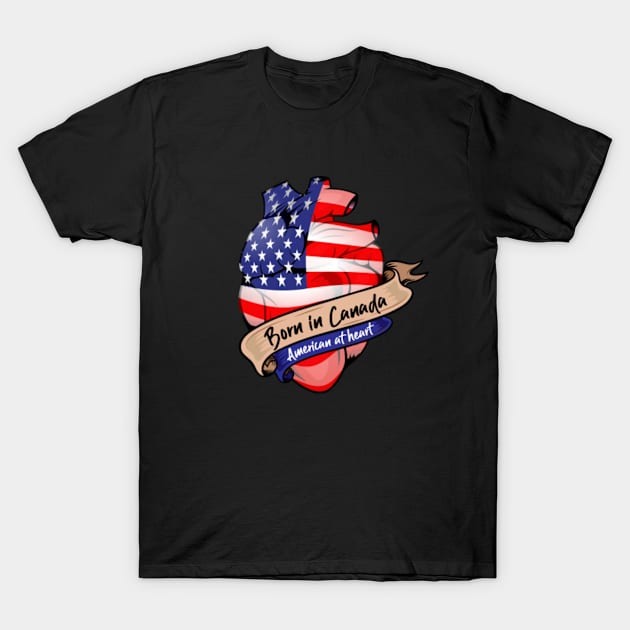 Born in Canada, American at Heart T-Shirt by Biped Stuff
